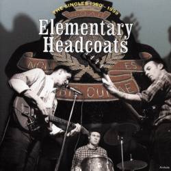 Thee Headcoats : Elementary Headcoats: Thee Singles 1990-1999